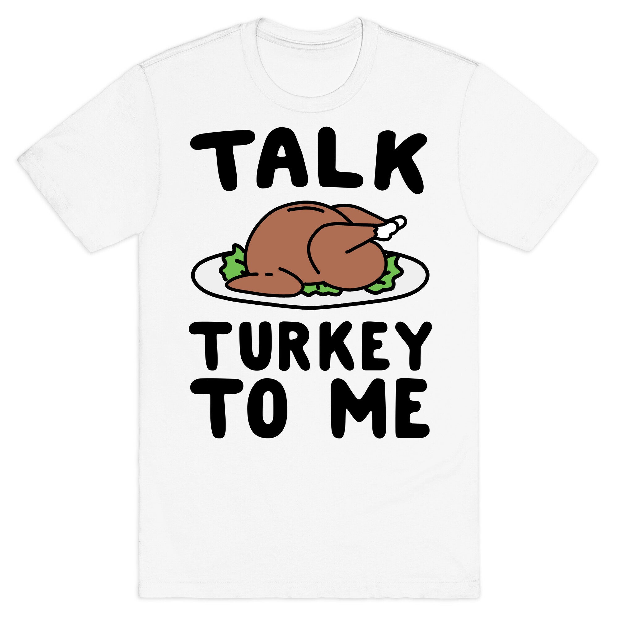 Talk Turkey To Me T-Shirt